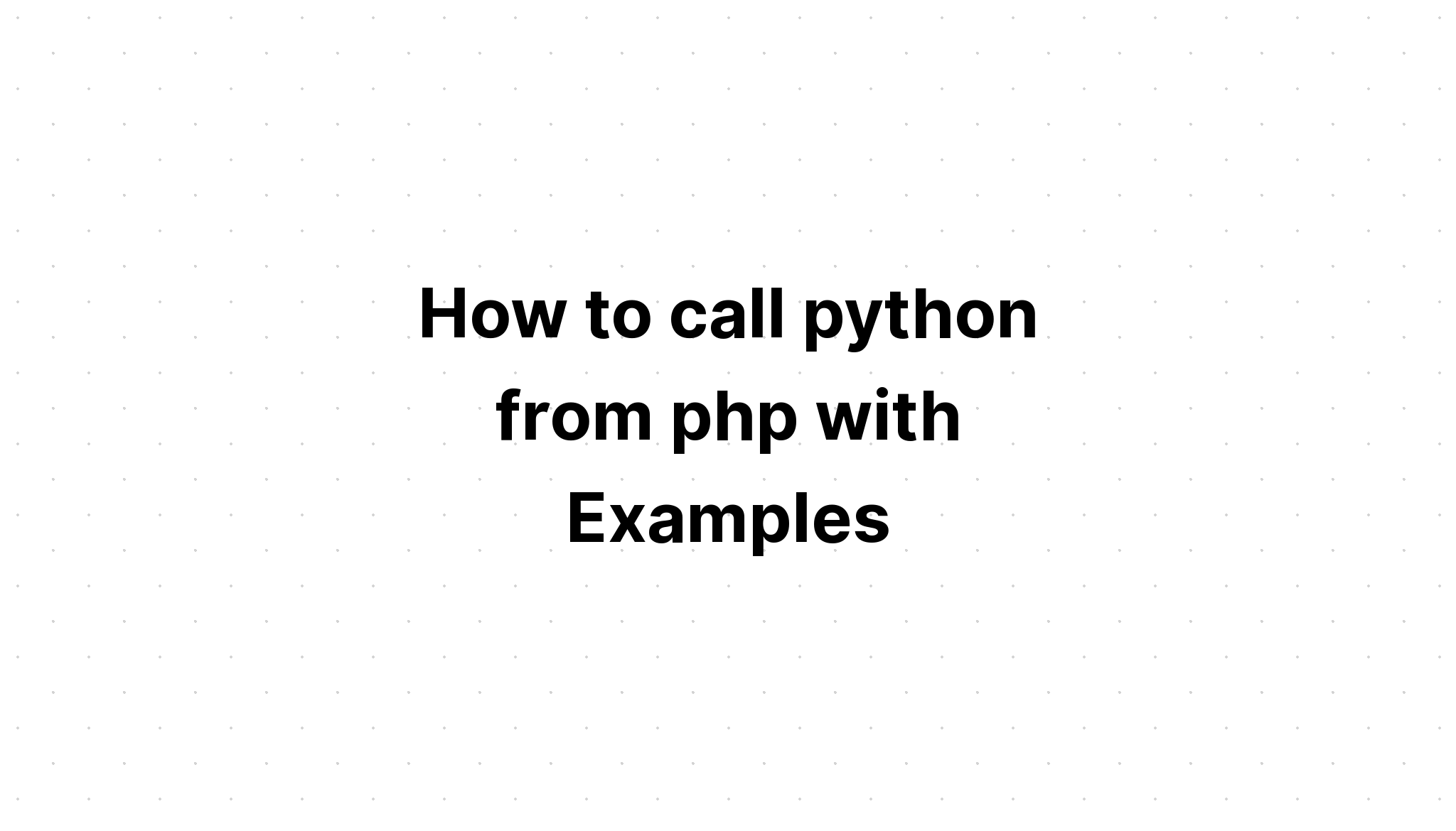 Cách gọi python từ php với các ví dụ
